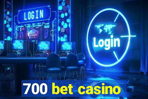 700 bet casino